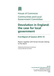 House of Commons Communities and Local Government Committee Devolution in England: the case for local
