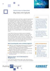 Flexible Analyse von Massendaten  Big Data mit Splunk In Kürze Unternehmen stehen immer mehr Daten in operativen Anwendungen aus automatisierter Datensammlung, Technologien wie RFID und