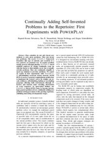 Continually Adding Self-Invented Problems to the Repertoire: First Experiments with P OWER P LAY Rupesh Kumar Srivastava, Bas R. Steunebrink, Marijn Stollenga and J¨urgen Schmidhuber The Swiss AI Lab IDSIA University of