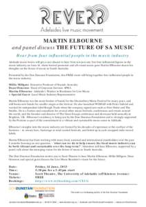 MARTIN ELBOURNE and panel discuss THE FUTURE OF SA MUSIC Hear from four influential people in the music industry Adelaide music lovers will get a rare chance to hear from not just one, but four influential figures in the