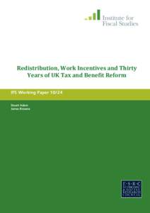 Redistribution, Work Incentives and Thirty Years of UK Tax and Benefit Reform IFS Working PaperStuart Adam James Browne