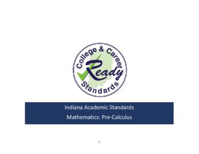 Indiana Academic Standards Mathematics: Pre-Calculus 1  I. Introduction