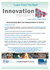 “Learn From The Best”  Lean edition Winter 2008 Showcasing the Best Lean Implementations in Victoria Insights survey results 90% of the organisations interviewed, by a third party, stated that they had already implem