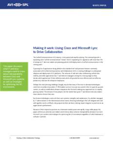 WHITE PAPER  Making it work: Using Cisco and Microsoft Lync to Drive Collaboration  This paper discusses