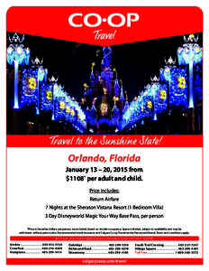 Travel to the Sunshine State! Orlando, Florida January 13 – 20, 2015 from $1108* per adult and child. Price includes: Return Airfare