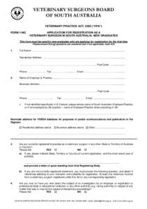 VETERINARY SURGEONS BOARD OF SOUTH AUSTRALIA VETERINARY PRACTICE ACT, 2003 (“VPA”) FORM 1-NG  APPLICATION FOR REGISTRATION AS A