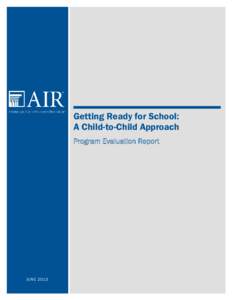 Getting Ready for School: A Child-to-Child Approach Program Evaluation Report MONTH YEAR
