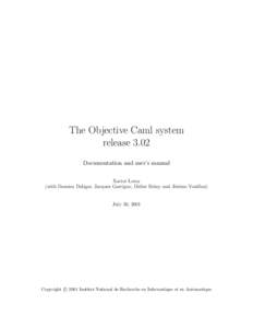 The Objective Caml system release 3.02 Documentation and user’s manual Xavier Leroy (with Damien Doligez, Jacques Garrigue, Didier R´emy and J´erˆome Vouillon)