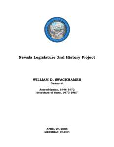 Nevada Legislature Oral History Project  WILLIAM D. SWACKHAMER Democrat  Assemblyman, [removed]