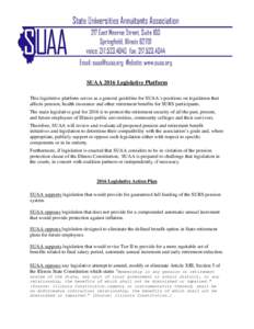 SUAA 2016 Legislative Platform This legislative platform serves as a general guideline for SUAA’s positions on legislation that affects pension, health insurance and other retirement benefits for SURS participants. The