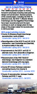 2015 CONSTRUCTION The Iexpansion project is moving forward in all phases including state planning, design and construction. Several portions of the overall project, including the WIS 73 alternate route, the WIS 11