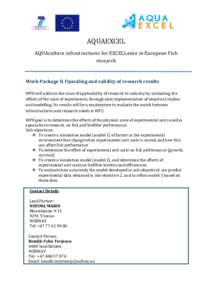AQUAEXCEL AQUAculture infrastructures for EXCELLence in European Fish research Work Package 8. Upscaling and validity of research results WP8 will address the issue of applicability of research to industry by evaluating 