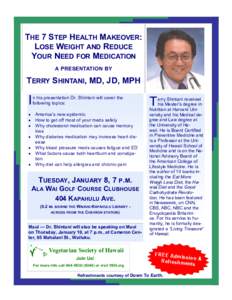 THE 7 STEP HEALTH MAKEOVER: LOSE WEIGHT AND REDUCE YOUR NEED FOR MEDICATION A PRESENTATION BY  TERRY SHINTANI, MD, JD, MPH