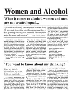 Women and Alcohol When it comes to alcohol, women and men are not created equal… “[Canadian alcohol] consumption is more than 50 per cent above the world average, and there is a growing convergence between consumptio