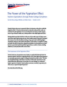 The Power of the Pygmalion Effect Teachers Expectations Strongly Predict College Completion By Ulrich Boser, Megan Wilhelm, and Robert Hanna October 6, 2014