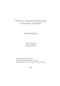 Studies on Subgraph and Supergraph Enumeration Algorithms Masashi Kiyomi  DOCTOR OF