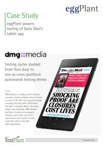 Case Study eggPlant powers testing of Daily Mail’s tablet app  Testing cycles slashed