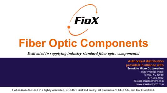 Fiber Optic Components Dedicated to supplying industry standard fiber optic components! Authorized distribution provided in alliance with Sensible Micro CorporationPrestige Place
