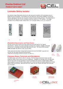 Charles Endirect Ltd PRODUCT DATA SHEET Lockable Safety Isolator The Isolator range offers really positive double pole switch isolation with a lockable cover to added security and safety. The isolators can be fitted with