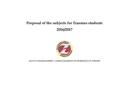 Proposal of the subjects for Erasmus studentsFACULTY OF MANAGEMENT – LUBLIN UNIVERSITY OF TECHNOLOGY PL LUBLIN03  FACULTY OF MANAGEMENT – LUBLIN UNIVERSITY OF TECHNOLOGY PL LUBLIN03