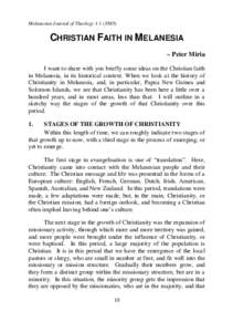 Melanesian Journal of TheologyCHRISTIAN FAITH IN MELANESIA – Peter Miria I want to share with you briefly some ideas on the Christian faith in Melanesia, in its historical context. When we look at the hist