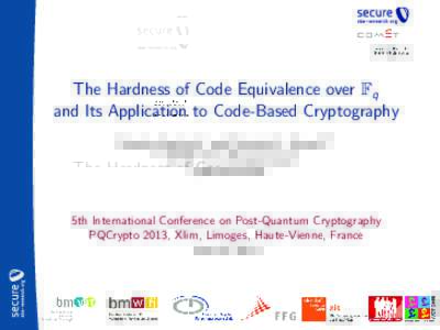 The Hardness of Code Equivalence over Fq and Its Application to Code-Based Cryptography Nicolas Sendrier1 and Dimitris E. Simos1,2 1 INRIA Paris-Rocquencourt 2