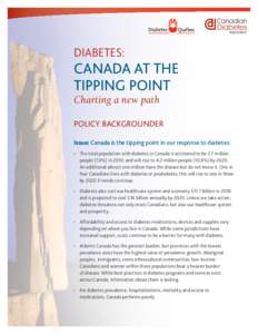 DIABETES:  CANADA AT THE TIPPING POINT Charting a new path Policy Backgrounder