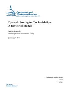 Dynamic Scoring for Tax Legislation: A Review of Models Jane G. Gravelle Senior Specialist in Economic Policy January 24, 2014