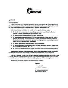 April 5, 2013 To our Stockholders: I am pleased to invite you to attend the 2013 Annual Meeting of Stockholders (the “Annual Meeting”) of Akamai Technologies, Inc. (“Akamai” or the “Corporation”) to be held o
