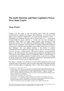 The Kable Doctrine and State Legislative Power Over State Courts Fiona Wheeler* Contests over the scope of state law-making power under the Australian Constitution have typically been disputes about federalism. As is wel