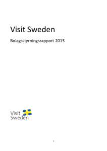 Visit Sweden Bolagsstyrningsrapport  Visit Sweden har statens och besöksnäringens uppdrag att internationellt marknadsföra Sverige som resmål och att