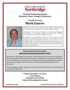The Deaf Studies Department Michael D. Eisner College of Education Proudly Presents Mark Zaurov Mark Zaurov was born deaf in Moscow, Russia. Together with his parents