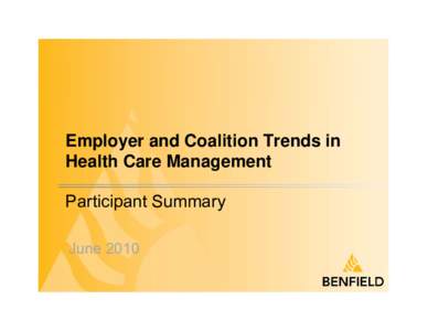 Employer and Coalition Trends in Health Care Management Participant Summary June 2010  Contents