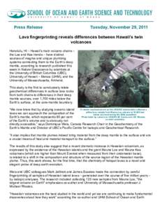 Press Release  Tuesday, November 29, 2011 Lava fingerprinting reveals differences between Hawaii’s twin volcanoes