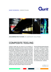 MARKET INFORMATION : COMPOSITE TOOLING  DELIVERING THE FUTURE OF COMPOSITE SOLUTIONS COMPOSITE TOOLING Composite materials open new avenues for the manufacture of