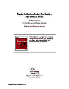 Chapter 1, Wireless System Architecture: How Wireless Works Author: Jim Geier Principal Consultant, Wireless-Nets, Ltd. Email: 