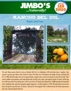 Rancho del sol Organic Jamul Farm The only thing sweeter than the citrus at Rancho Del Sol is its inhabitants, Bill and Linda Zaiser. Together, they operate a picturesque 40-acre plot of land in Jamul, 20 miles east of d