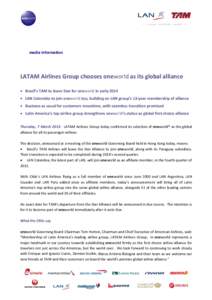 media information  LATAM Airlines Group chooses oneworld as its global alliance · Brazil’s TAM to leave Star for oneworld in early 2014 · LAN Colombia to join oneworld too, building on LAN group’s 13-year membershi