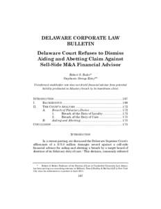 DELAWARE CORPORATE LAW BULLETIN Delaware Court Refuses to Dismiss Aiding and Abetting Claim Against Sell-Side M&A Financial Advisor Robert S. Reder*
