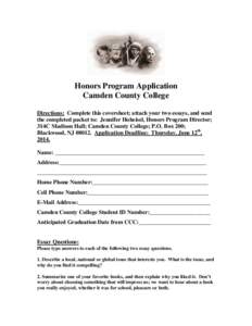 Honors Program Application Camden County College Directions: Complete this coversheet; attach your two essays, and send the completed packet to: Jennifer Hoheisel, Honors Program Director; 314C Madison Hall; Camden Count