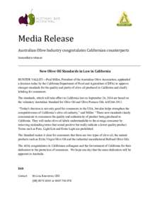 Media Release Australian Olive Industry congratulates Californian counterparts Immediate release New Olive Oil Standards in Law in California HUNTER VALLEY—Paul Miller, President of the Australian Olive Association, ap