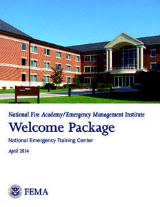 National Fire Academy/Emergency Management Institute  Welcome Package National Emergency Training Center April 2014