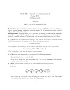 MCS 441 – Theory of Computation I Spring 2016 Problem Set 1 Lev Reyzin Due: at the beginning of class Instructions: Atop your problem set, please write your name and whether you are an undergraduate or graduate 