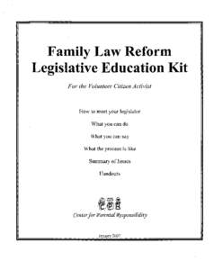 Family Law Reform Legislative Education Kit For the Volunteer Citizen Activist How to meet your legislator What you can do