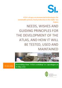 ATLAS of agro-environmental technologies for sustainable primary food production in the Baltic Sea Region NEEDS, WISHES AND GUIDING PRINCIPLES FOR