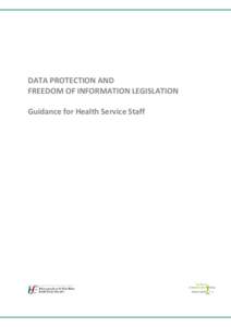 Data Protection and  Freedom of Information Legislation: Guidance for Health Service Staff