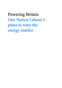 Powering Britain: One Nation Labour’s plans to reset the energy market  Contents