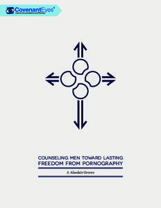 COUNSELING MEN TOWARD LASTING  FREEDOM FROM PORNOGRAPHY J. Alasdair Groves  Discerning