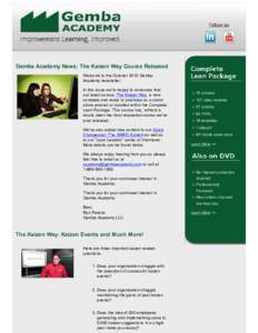 Gemba Academy News: The Kaizen Way Course Released Welcome to the October 2010 Gemba Academy newsletter. In this issue we’re happy to announce that our latest course, The Kaizen Way, is now complete and ready to purcha