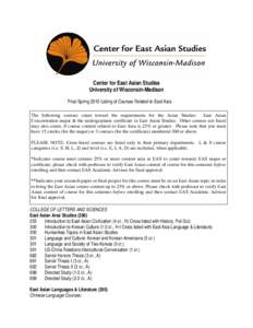 Center for East Asian Studies University of Wisconsin-Madison Final Spring 2015 Listing of Courses Related to East Asia The following courses count toward the requirements for the Asian Studies: East Asian Concentration 